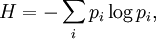 H = - \sum_i p_i \log p_i,\,