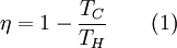 \eta = 1 - \frac{T_C}{T_H} \qquad \mbox{(1)}