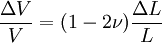 \frac {\Delta V} {V} = (1-2\nu)\frac {\Delta L} {L}