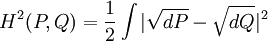 H^2(P,Q) = \frac{1}{2}\int |\sqrt{dP} - \sqrt{dQ}|^2