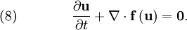 \quad (8) \qquad  \qquad {{\partial {\mathbf u}} \over {\partial t}} + \nabla  \cdot {\mathbf f}\left( {\mathbf u } \right) = {\mathbf 0} .