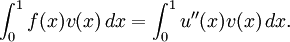 \int_0^1 f(x)v(x) \, dx = \int_0^1 u''(x)v(x) \, dx.