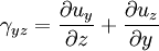 \gamma_{yz} = {{\partial u_y} \over {\partial z}} + {{\partial u_z} \over {\partial y}}