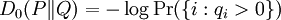 D_0(P \| Q) = - \log \Pr(\{i : q_i > 0\})