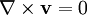 \nabla \times \mathbf{v} = 0