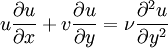 u{\partial u \over \partial x}+v{\partial u \over \partial y}={\nu}{\partial^2 u\over \partial y^2}