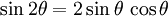 \sin 2\theta=2\sin\theta\,\cos\theta