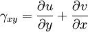 \gamma_{xy}=\frac{\partial u}{\partial y} + \frac{\partial v}{\partial x}