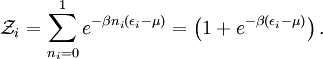 \mathcal{Z}_i = \sum_{n_i=0}^1 e^{-\beta n_i(\epsilon_i-\mu)} = \left(1+e^{-\beta (\epsilon_i-\mu)}\right).