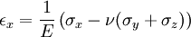 \epsilon_x = \frac{1}{E}\left( \sigma_x - \nu(\sigma_y+\sigma_z) \right)