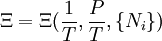 \Xi = \Xi(\frac {1}{T},\frac {P}{T},\{N_i\})