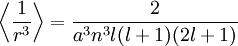\left \langle {1\over r^3} \right \rangle = \frac{2}{a^3 n^3 l(l+1)(2l+1)}