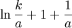 \ln \frac{k}{a} + 1 + \frac{1}{a}