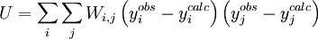 U=\sum_i\sum_j W_{i,j}\left(y_i^{obs}-y_i^{calc}\right)\left(y_j^{obs}-y_j^{calc}\right)