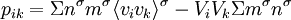 p_{ik} = \Sigma n^\sigma m^\sigma \langle v_iv_k\rangle^\sigma - V_iV_k\Sigma m^\sigma n^\sigma
