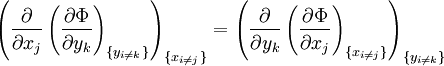 \left(\frac{\partial}{\partial x_j} \left(\frac{\partial \Phi}{\partial y_k} \right)_{\{y_{i\ne k}\}} \right)_{\{x_{i\ne j}\}} = \left(\frac{\partial}{\partial y_k} \left(\frac{\partial \Phi}{\partial x_j} \right)_{\{x_{i\ne j}\}} \right)_{\{y_{i\ne k}\}}