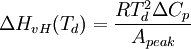 \ \Delta H_{vH}(T_d)= \frac{RT_d^2 \Delta C_p}{A_{peak}}