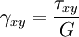 \gamma_{xy} = \frac{\tau_{xy}}{G}