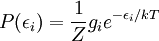 P (\epsilon _i) = \frac{1}{Z} g_i e^{- \epsilon_i / kT}