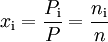 x_{\mathrm{i}} = \frac{P_{\mathrm{i}}}{P} = \frac{n_{\mathrm{i}}}{n}