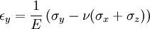 \epsilon_y = \frac{1}{E}\left( \sigma_y - \nu(\sigma_x+\sigma_z) \right)