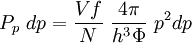 P_p~dp = \frac{Vf}{N}~\frac{4\pi}{h^3\Phi}~p^2dp