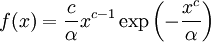 f(x) = \frac{c}{\alpha} x^{c-1} \exp\left(-\frac{x^c}{\alpha}\right)