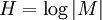 H = \log |M|\,
