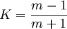 K = \frac {m-1}{m+1}