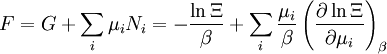 F = G+\sum_i \mu_i N_i=-{\ln \Xi\over \beta} +\sum_i{\mu_i\over \beta} \left( \frac{\partial \ln \Xi}{\partial \mu_i}\right)_{\beta}