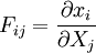 F_{ij} = \frac {\partial x_i} {\partial X_j}