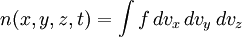 n(x,y,z,t) = \int f \,dv_x \,dv_y \,dv_z