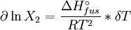 \partial \ln X_2   =  \frac {\Delta H^\circ_{fus}} {RT^2}*\delta T