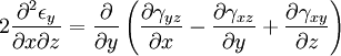 2 \frac{\partial^2 \epsilon_y}{\partial x \partial z} = \frac{\partial}{\partial y} \left ( \frac{\partial \gamma_{yz}}{\partial x} - \frac{\partial \gamma_{xz}}{\partial y} + \frac{\partial \gamma_{xy}}{\partial z}\right)