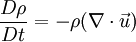 {\frac{D\rho}{Dt}} = - \rho (\nabla \cdot \vec u)