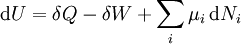 \mathrm{d}U = \delta Q - \delta W+\sum_i \mu_i\,\mathrm{d}N_i