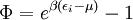 \Phi=e^{\beta(\epsilon_i-\mu)}-1