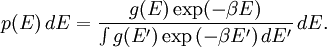 p(E)\,dE = {g(E) \exp({-\beta E})\over {\int g(E') \exp {(-\beta E')}}\,dE'}\, dE.