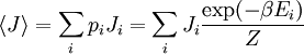 \langle J \rangle  = \sum_i p_i J_i = \sum_i J_i \frac{\exp(-\beta E_i)}{Z}