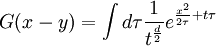 G(x-y) = \int d\tau {1 \over t^{d\over 2}} e^{{x^2 \over 2\tau} + t \tau}  \,