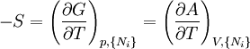 -S=\left(\frac{\partial G}{\partial T}\right)_{p,\{N_i\}}   =\left(\frac{\partial A}{\partial T}\right)_{V,\{N_i\}}