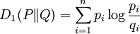 D_1(P \| Q) = \sum_{i=1}^n p_i \log \frac{p_i}{q_i}