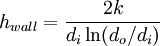 h_{wall}  = {2k \over {d_i\ln(d_o/d_i)}}
