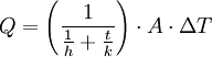 Q=\left( {1\over{{1 \over h}+{t \over k}}} \right) \cdot A \cdot \Delta T