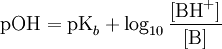 \textrm{pOH} = \textrm{pK}_{b}+ \log_{10} \frac{[\textrm{BH}^+]}{[\textrm{B}]}