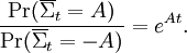 \frac{\Pr(\overline{\Sigma}_{t}=A)}{\Pr(\overline{\Sigma}_{t}=-A)}=e^{At}.