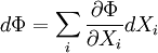 d\Phi = \sum_i \frac{\partial \Phi}{\partial X_i} dX_i